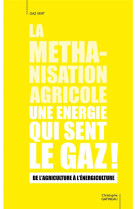 La methanisation agricole une energie qui sent le gaz - de l'agriculture a l'energiculture