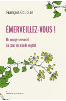 Emerveillez-vous ! - un voyage sensoriel au coeur du monde vegetal