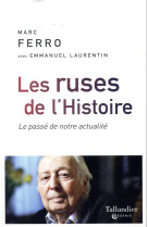 Les ruses de l-histoire - le passe de notre actualite