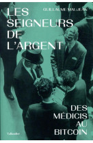 Les seigneurs de l'argent - des medicis au bitcoin