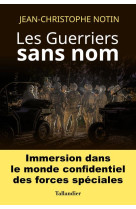 Les guerriers sans nom - immersion dans le monde confidentiel des forces speciales