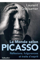 Le monde selon picasso - pensees, fulgurances et traits d'esprits