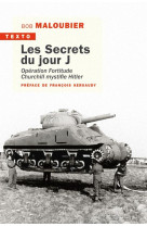 Les secrets du jour j - operation fortitude. churchill mystifie hitler