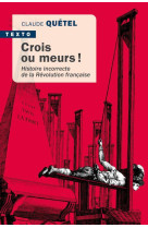 Crois ou meurs ! - histoire incorrecte de la revolution francaise