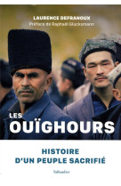 Les ouighours - histoire d'un peuple sacrifie