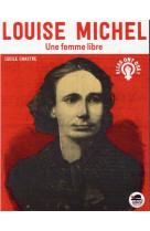 Louise michel - une femme libre