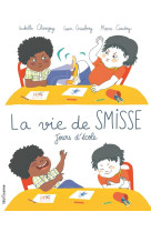 La vie de smisse - jours d-ecole