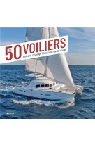 Les 50 voiliers qui ont change l'histoire de la voile