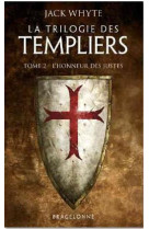 La trilogie des templiers, t2 : l'honneur des justes