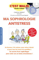 Ma sophrologie antistress, c-est malin - au bureau a la maison pour mieux dormir et pour tous les tr