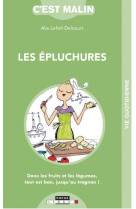 Les epluchures, c-est malin - cuisine, jardinage, entretien : dans les epuchures, rien ne se jette,