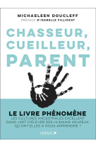 Chasseur, cueilleur, parent - le livre phenomene les cultures ancestrales excellent dans l art d ele