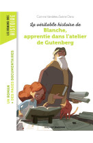 La veritable histoire de blanche, apprentie dans l'atelier de gutenberg