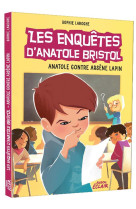 Les enquetes d'anatole bristol tome 5 - anatole contre arsene lapin - ne