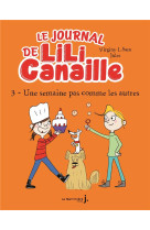 Le journal de lili canaille, tome 3 - une semaine pas comme les autres