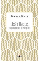 Elisee reclus, un geographe d-exception