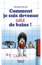 Comment je suis devenue sale de bains !