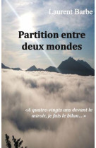 Partition entre deux mondes - a quatre vingts ans devant le miroir, je fais le bilan