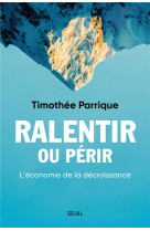 Ralentir ou perir - l-economie de la decroissance