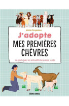 J-adopte mes premieres chevres - le guide pour bien les accueillir !