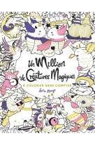 Un million de creatures magiques a colorier sans compter