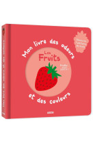 Mon livre des odeurs et des couleurs - les fruits