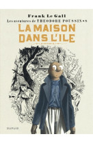 Théodore poussin - tome 8 - la maison dans l'île (réédition)