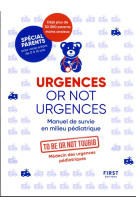 Urgences or not urgences ne - manuel de survie en milieu pédiatrique