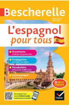 Bescherelle l'espagnol pour tous - nouvelle edition - tout-en-un (grammaire, conjugaison, vocabulair