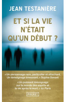 Et si la vie n-etait qu-un debut ?