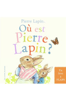 Ou est pierre lapin ? - un livre a flaps