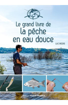 Le grand livre de la pêche en eau douce