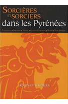 Sorcieres et sorciers dans les pyrenees - recits et legendes