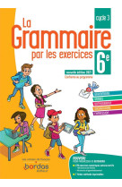 La grammaire par les exercices 6e 2021 - cahier de l'élève