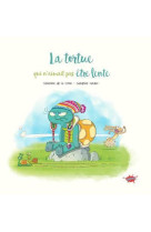 La tortue qui n-aimait pas etre lente