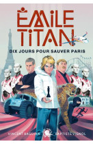 Emile titan - tome 2 dix jours pour sauver paris - vol02