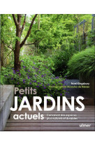 Petits jardins actuels - concevoir des espaces plus naturels et plus durables