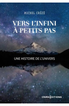 Vers l'infini a petits pas - une histoire de l'univers