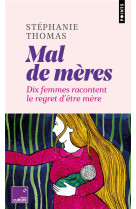 Mal de meres - dix femmes racontent le regret d'etre mere