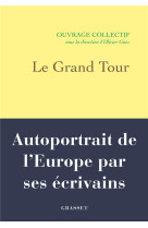 Le grand tour - autoportrait de l-europe par ses ecrivains