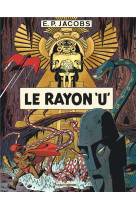 Avant blake et mortimer - tome 1 - le rayon u / nouvelle édition (nouvelles couleurs)