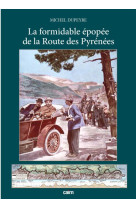 La formidable epopee de la route des pyrenees