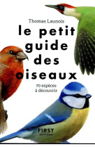 Le petit guide des oiseaux - 70 especes a decouvrir