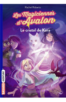 Les magiciennes d-avalon, tome 02 - le cristal de kara