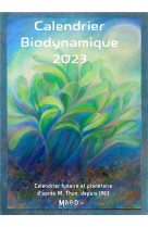 Calendrier biodynamique 2023 - calendrier lunaire et planetaire d-apres maria thun. depuis 1963.