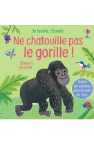 Ne chatouille pas le gorille ! - je touche, j-ecoute