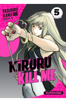 Kiruru kill me - tome 5 - vol05