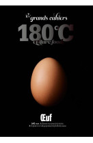 Les grands cahiers 180°c - oeuf