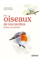 Les oiseaux de nos jardins & leur vie secrète