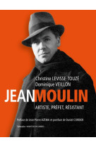 Jean moulin - artiste, prefet, resistant